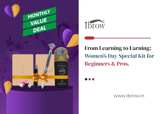 Monthly Value Deal From Learning to Earning: Women’s Day ibrow Special Kit for Beginners & Pros